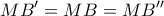 \displaystyle{ MB' = MB = MB'' }