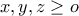 \displaystyle{x,y,z\geq o}