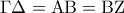 \displaystyle{\,\,\,\Gamma \Delta  = {\rm A}{\rm B} = {\rm B}{\rm Z}\,\,}
