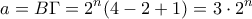 \displaystyle{a=B\Gamma =2^n(4-2+1)=3\cdot 2^n}