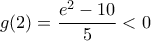 g(2) =\dfrac{e^2 - 10}{5} <0 g(2) =\dfrac{e^2 - 10}{5} <0