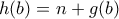 h(b)=n+g(b)