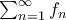 \sum _{n=1}^{\infty}f_n