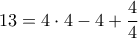 \displaystyle{ 
13 = 4 \cdot 4 - 4 + \frac{4}{4} 
}