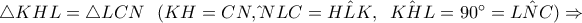 \bigtriangleup KHL=\bigtriangleup LCN \,\,\,\,(KH=CN, \hat{}NLC=\hat{HLK},\,\,\,\hat{KHL}=90^{\circ} =\hat{LNC})\Rightarrow
