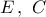 E\,,\,\,C