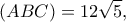 \displaystyle (ABC) = 12\sqrt 5 ,