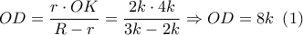 OD = \dfrac{{r \cdot OK}}{{R - r}} = \dfrac{{2k \cdot 4k}}{{3k - 2k}} \Rightarrow OD = 8k\,\,\left( 1 \right)