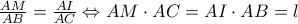 \frac{AM}{AB}=\frac{AI}{AC}\Leftrightarrow AM\cdot AC=AI\cdot AB=l \frac{AM}{AB}=\frac{AI}{AC}\Leftrightarrow AM\cdot AC=AI\cdot AB=l