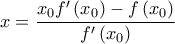 x = \dfrac{{{x_0}f'\left( {{x_0}} \right) - f\left( {{x_0}} \right)}}{{f'\left( {{x_0}} \right)}}