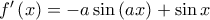 f'\left ( x \right )=-a\sin\left ( ax \right )+\sin x