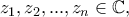 z_1, z_2,...,z_n\in\mathbb{C},