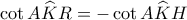 \cot A\widehat{K}R=-\cot A\widehat{K}H