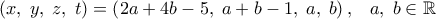 \displaystyle{\left( {x,\;y,\;z,\;t} \right) = \left( {2a + 4b - 5,\;a + b - 1,\;a,\;b} \right),\;\;\;a,\;b \in \mathbb{R}}