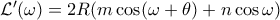 \mathcal{L}^\prime(\omega)=2R(m\cos(\omega+\theta)+n\cos\omega) \mathcal{L}^\prime(\omega)=2R(m\cos(\omega+\theta)+n\cos\omega)