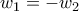 w_1=-w_2