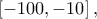 \displaystyle{\left[ { - 100, - 10} \right],}