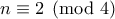 n \equiv 2 \pmod 4