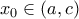 \displaystyle{x_0\in (a,c)} \displaystyle{x_0\in (a,c)}