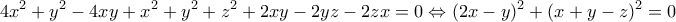 \displaystyle{4x^2 +y^2 -4xy+x^2 +y^2 +z^2 +2xy-2yz-2zx=0\Leftrightarrow (2x-y)^2 +(x+y-z)^2 =0}