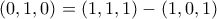 (0,1,0) = (1,1,1)-(1,0,1) (0,1,0) = (1,1,1)-(1,0,1)