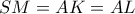 SM = AK = AL