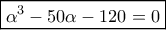 \boxed{{\alpha ^3} - 50\alpha  - 120 = 0}