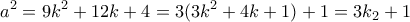 \displaystyle{a^2 =9k^2 +12k+4=3(3k^2 +4k+1)+1=3k_2 +1} \displaystyle{a^2 =9k^2 +12k+4=3(3k^2 +4k+1)+1=3k_2 +1}