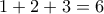 1 + 2 + 3 = 6