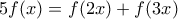 5f(x)=f(2x)+f(3x)