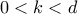 0 < k < d