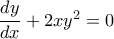 \dfrac{dy}{dx}+2xy^{2}=0