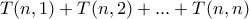 T(n,1)+T(n,2)+...+T(n,n)