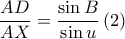  \displaystyle \frac{AD}{AX}=\frac{\sin B}{\sin u}\left ( 2 \right )