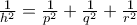 \frac{1}{h^{2}}=\frac{1}{p^{2}}+\frac{1}{q^{2}}+\frac{1}{r^{2}}