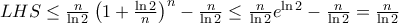 LHS\leq \frac{n}{\ln 2}\left(1+\frac{\ln 2}{n}\right)^n-\frac{n}{\ln2}\leq \frac{n}{\ln 2}e^{\ln 2}-\frac{n}{\ln2}=\frac{n}{\ln 2}