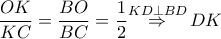 \dfrac{OK}{KC}=\dfrac{BO}{BC}=\dfrac{1}{2}\overset{KD\bot BD}{\mathop{\Rightarrow }}\,DK