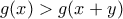 \displaystyle{g(x)>g(x+y)}