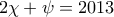 2\chi +\psi =2013