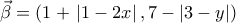 \vec{\beta }=\left(1+\left\left|1-2x \right|,7-\left|3-y \right| \right)