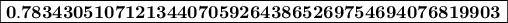 \displaystyle{\boxed{\bf 0.7834305107121344070592643865269754694076819903}}