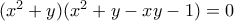 (x^2+y)(x^2+y-xy-1)=0
