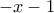 \displaystyle{-x-1}