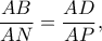 \dfrac{AB}{AN}=\dfrac{AD}{AP}, \dfrac{AB}{AN}=\dfrac{AD}{AP},
