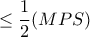 \le \dfrac  {1}{2} (MPS)