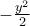 -\frac{y^2}{2} -\frac{y^2}{2}