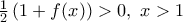 \frac{1}{2}\left( 1+f(x) \right)>0,\,\,x>1