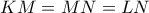 KM=MN=LN