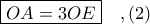 \boxed{OA = 3OE}\ \ \ ,(2)
