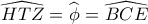 \widehat {HTZ} = \widehat {{\phi _{}}} = \widehat {BCE}